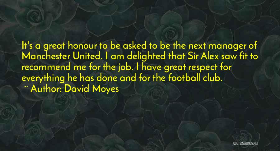 Sir Alex Quotes By David Moyes