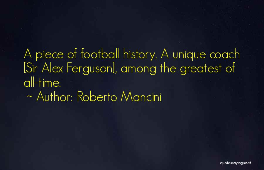 Sir Alex Quotes By Roberto Mancini