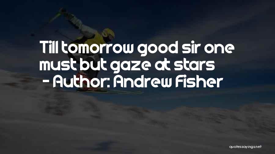 Sir Andrew Quotes By Andrew Fisher