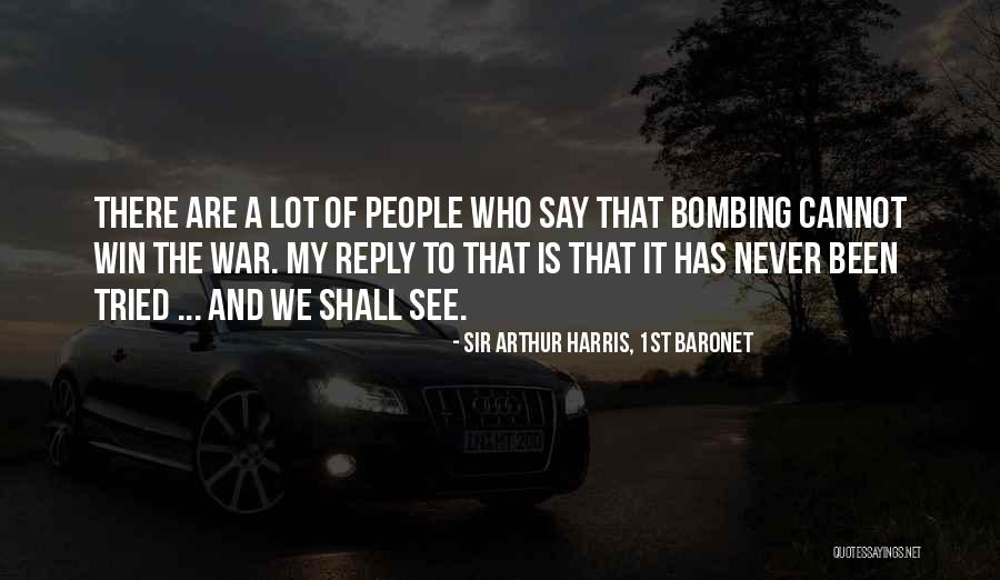 Sir Arthur Harris, 1st Baronet Quotes 361573 Sir Arthur Harris, 1st Baronet Quotes 361573