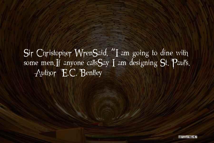 Sir Christopher Wren Quotes By E.C. Bentley