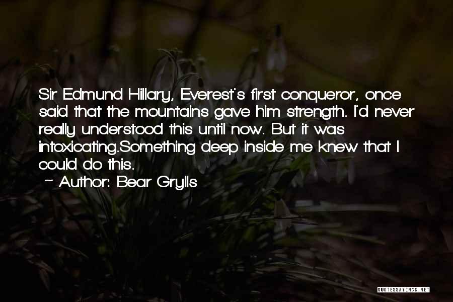Sir Edmund Hillary Quotes By Bear Grylls