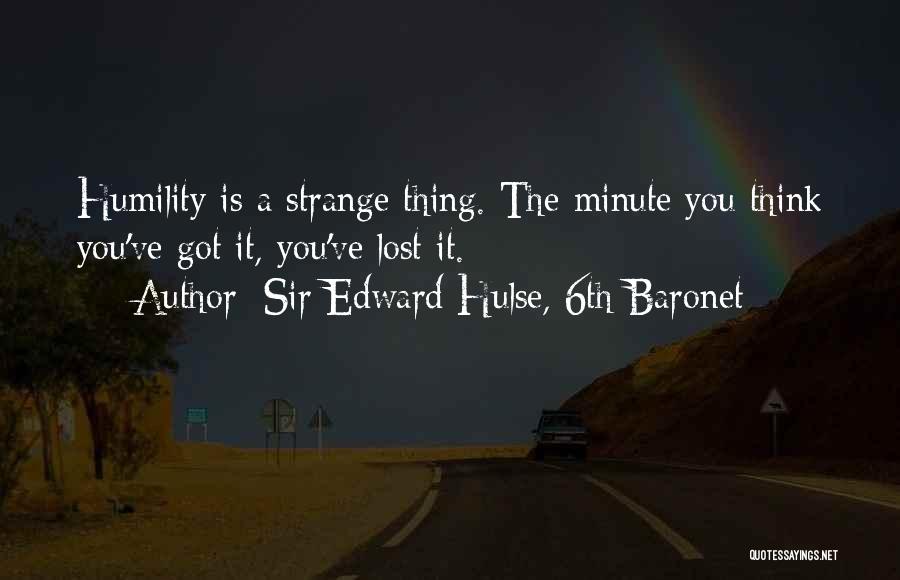 Sir Edward Hulse, 6th Baronet Quotes 357805