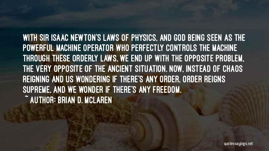 Sir Isaac Newton Quotes By Brian D. McLaren