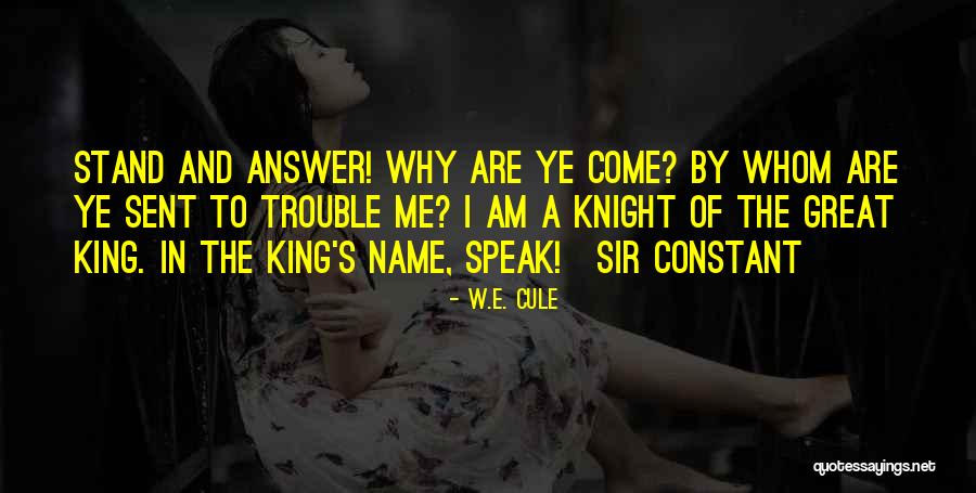 Sir Knight Of The Splendid Way Quotes By W.E. Cule Sir Knight Of The Splendid Way Quotes By W.E. Cule