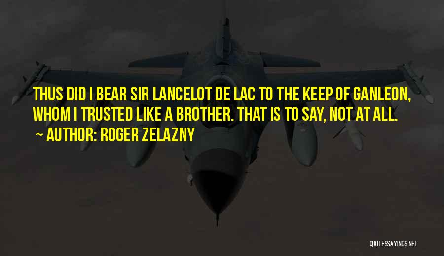 Sir Lancelot Quotes By Roger Zelazny