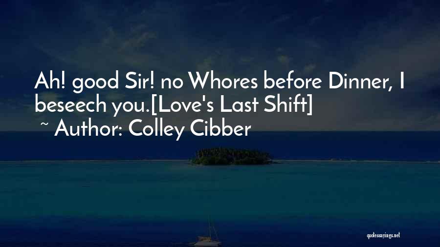 Sir No Sir Quotes By Colley Cibber