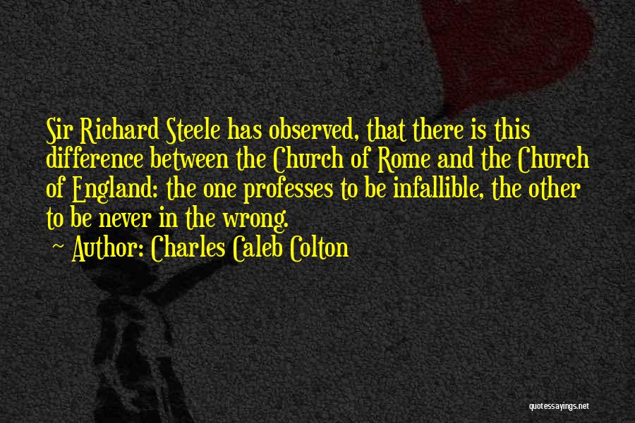 Sir Richard Steele Quotes By Charles Caleb Colton