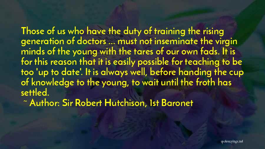 Sir Robert Hutchison, 1st Baronet Quotes 829402