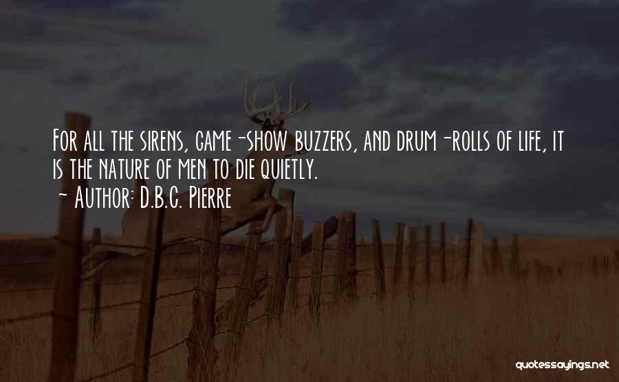 Sirens Quotes By D.B.C. Pierre