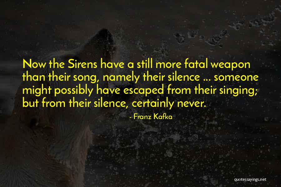 Sirens Song Quotes By Franz Kafka Sirens Song Quotes By Franz Kafka