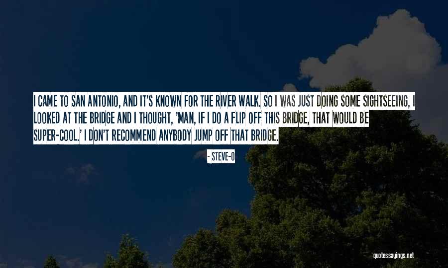 Siroon Mangurian Quotes By Steve-O Siroon Mangurian Quotes By Steve-O