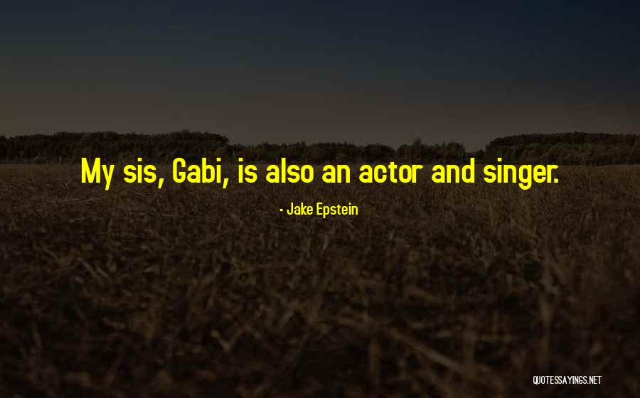Sis And Sis Quotes By Jake Epstein Sis And Sis Quotes By Jake Epstein
