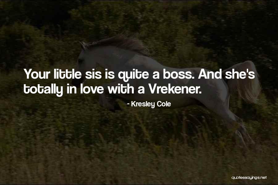 Sis Love Quotes By Kresley Cole Sis Love Quotes By Kresley Cole