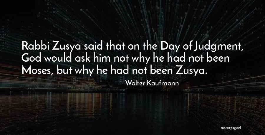 Sisira Sivaraj Quotes By Walter Kaufmann Sisira Sivaraj Quotes By Walter Kaufmann