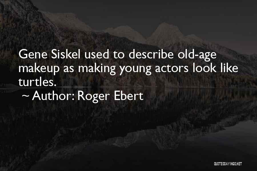 Siskel And Ebert Quotes By Roger Ebert