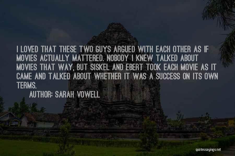 Siskel And Ebert Quotes By Sarah Vowell