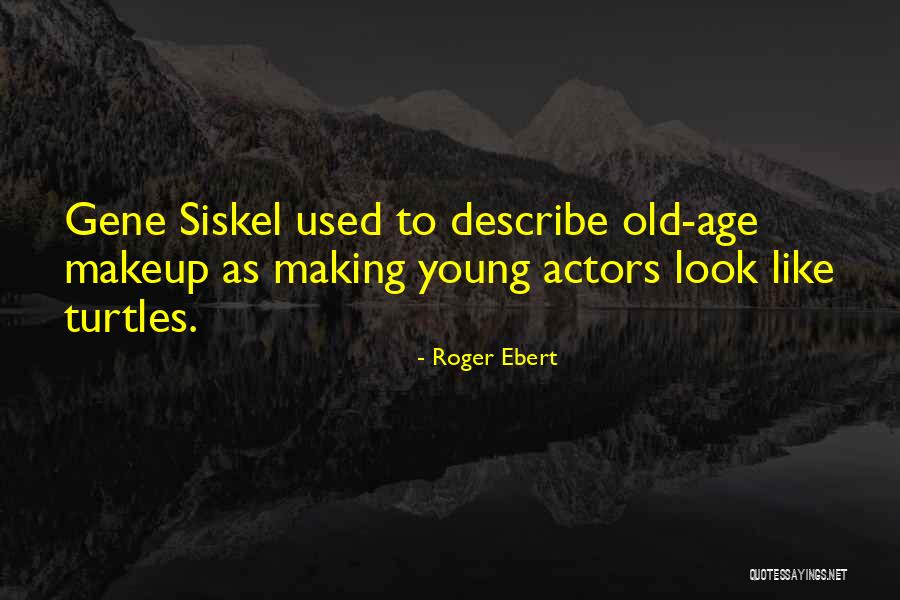 Siskel Ebert Quotes By Roger Ebert