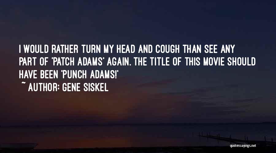 Siskel Quotes By Gene Siskel