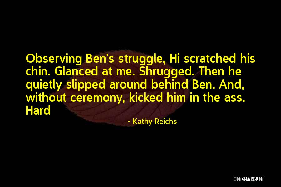 Sissela Blake Quotes By Kathy Reichs Sissela Blake Quotes By Kathy Reichs