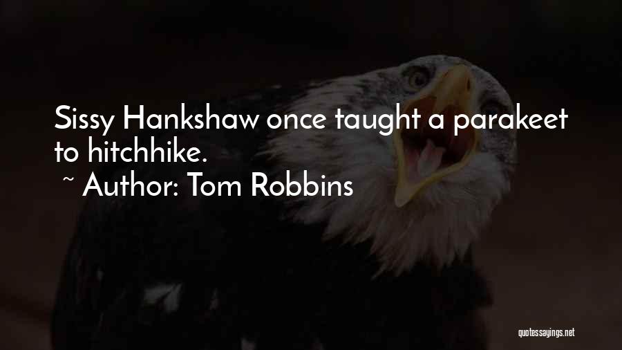 Sissy Hankshaw Quotes By Tom Robbins