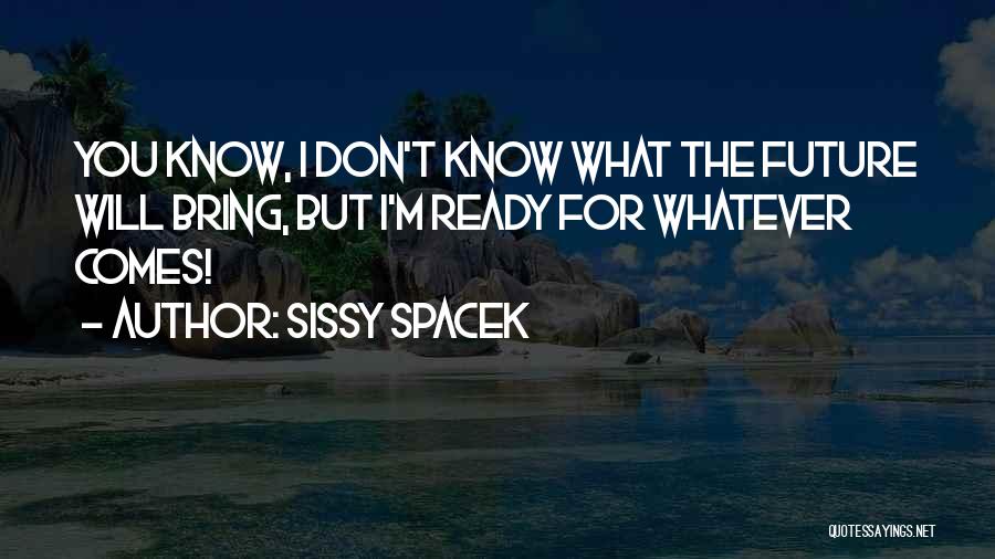 Sissy Spacek Quotes 1047169