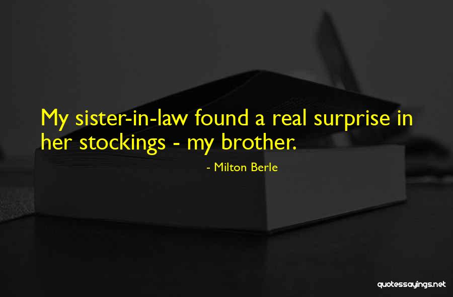 Sister And Brother In Law Quotes By Milton Berle