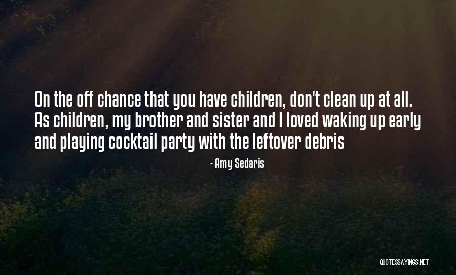 Sister And Brother Quotes By Amy Sedaris Sister And Brother Quotes By Amy Sedaris