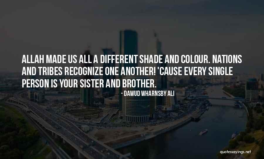 Sister And Brother Quotes By Dawud Wharnsby Ali Sister And Brother Quotes By Dawud Wharnsby Ali
