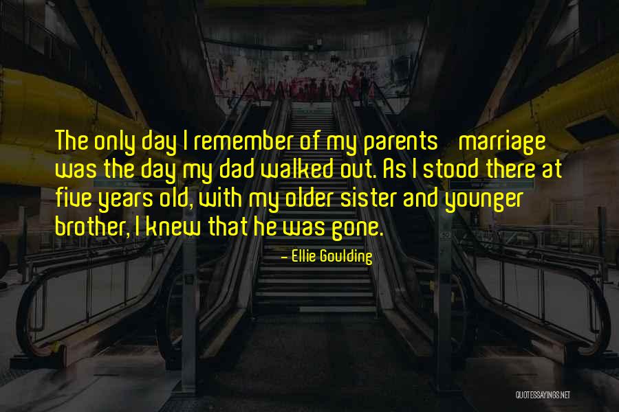Sister And Younger Brother Quotes By Ellie Goulding Sister And Younger Brother Quotes By Ellie Goulding
