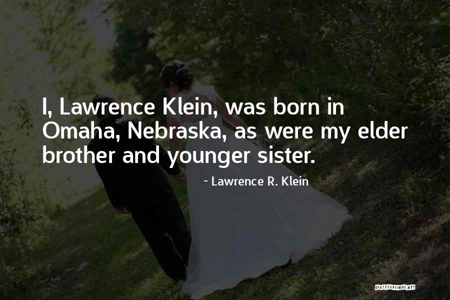 Sister And Younger Brother Quotes By Lawrence R. Klein Sister And Younger Brother Quotes By Lawrence R. Klein