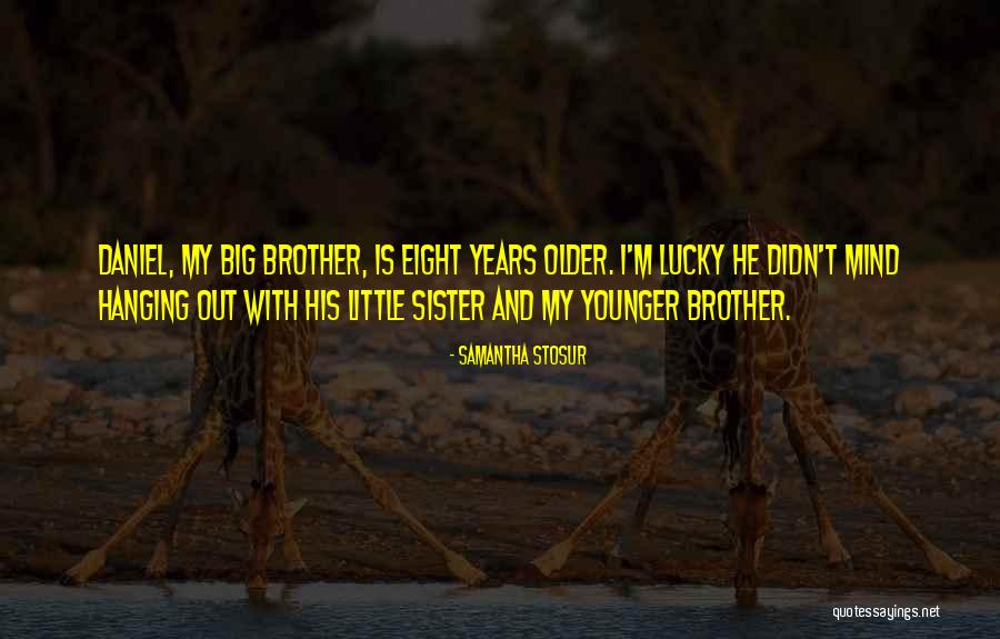 Sister And Younger Brother Quotes By Samantha Stosur Sister And Younger Brother Quotes By Samantha Stosur
