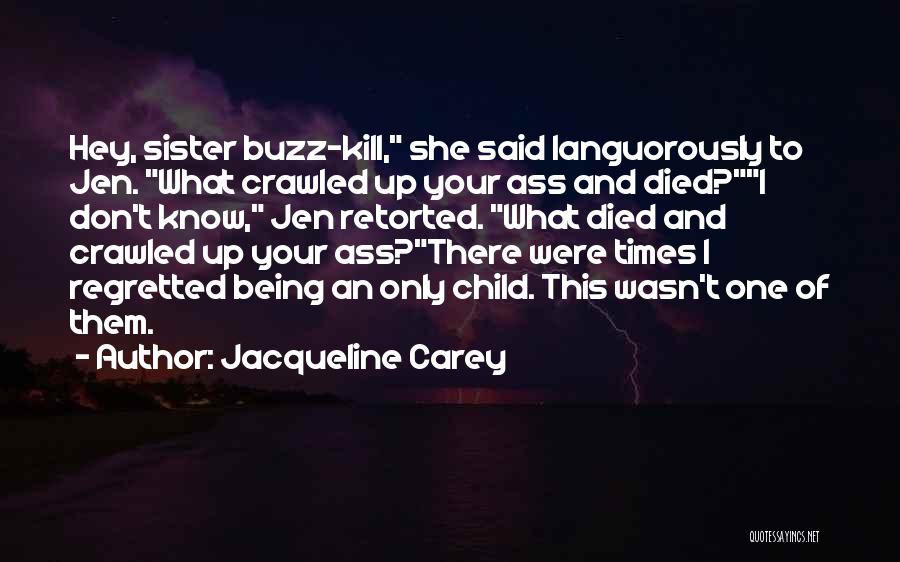 Sister Being There For You Quotes By Jacqueline Carey