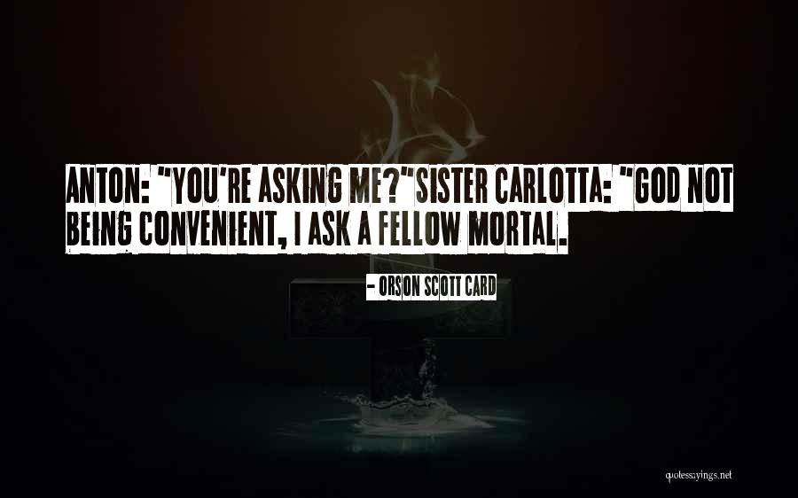 Sister Carlotta Quotes By Orson Scott Card