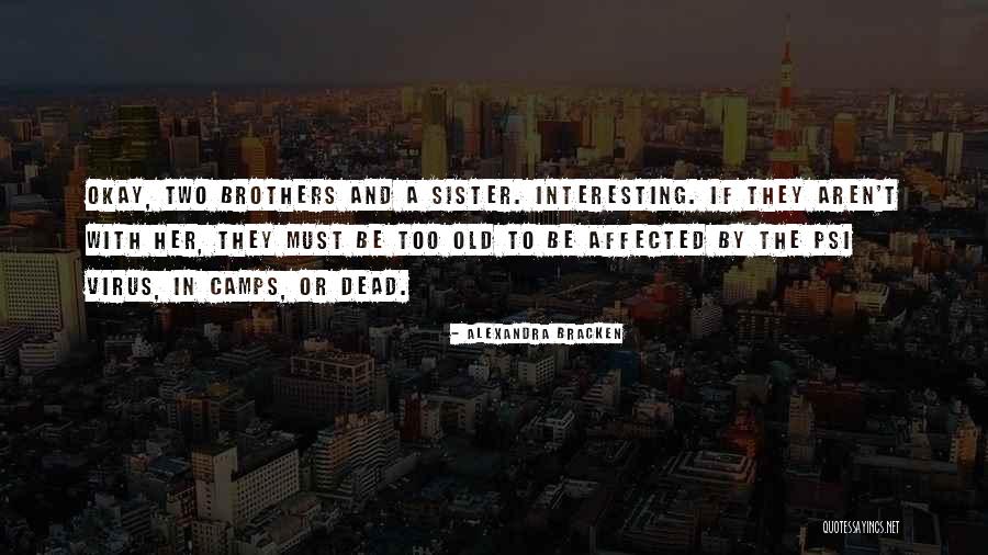 Sister Comes To Brothers Quotes By Alexandra Bracken Sister Comes To Brothers Quotes By Alexandra Bracken