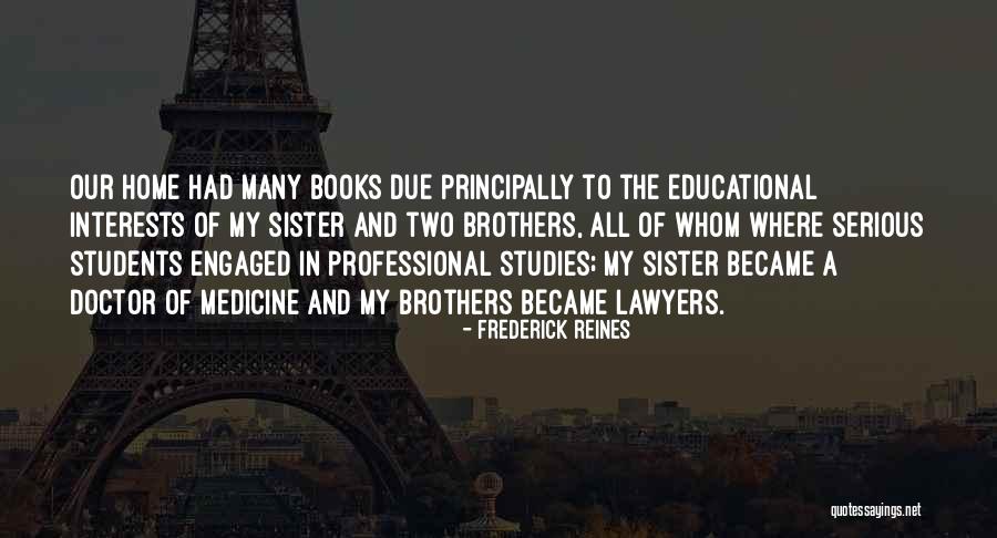 Sister Comes To Brothers Quotes By Frederick Reines Sister Comes To Brothers Quotes By Frederick Reines
