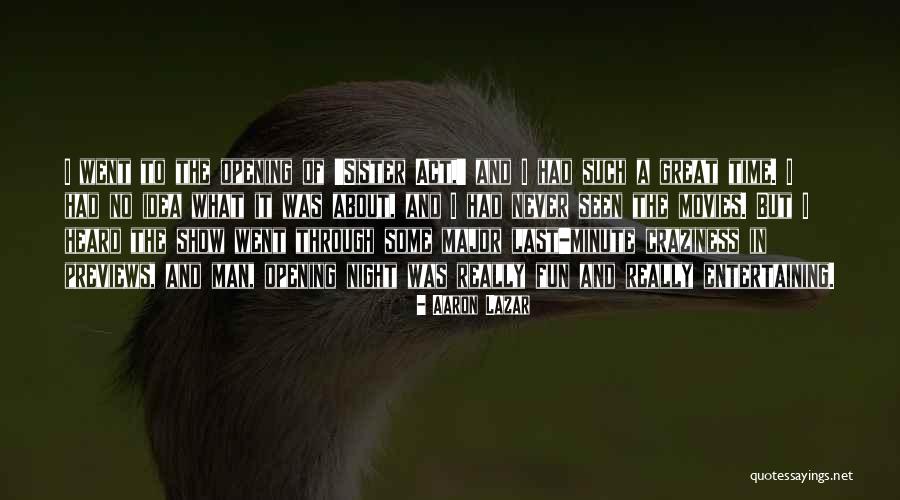 Sister Craziness Quotes By Aaron Lazar Sister Craziness Quotes By Aaron Lazar