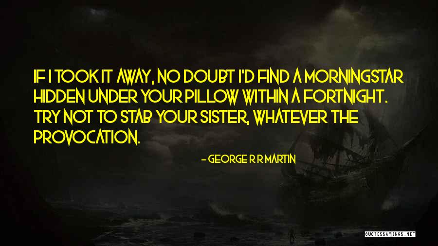 Sister Far Away Quotes By George R R Martin