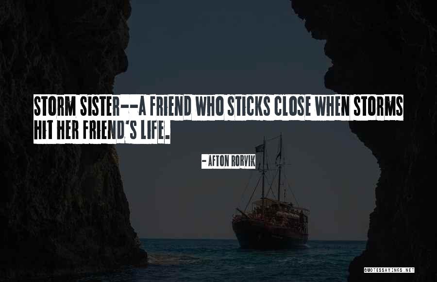 Sister Friends Quotes By Afton Rorvik