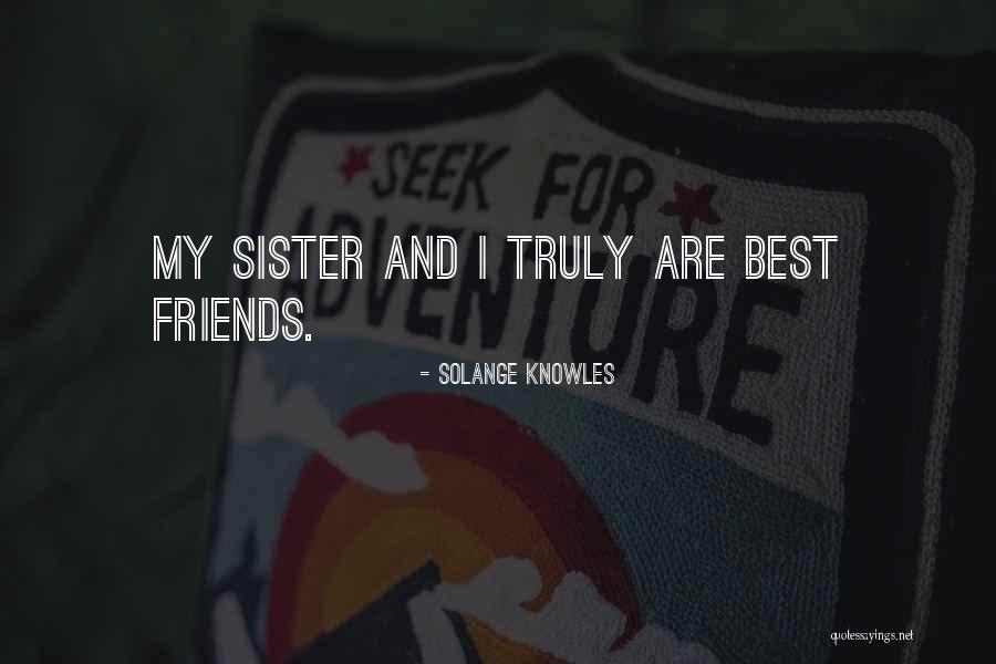 Sister Friends Quotes By Solange Knowles