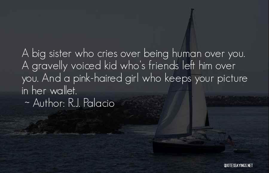 Sister Girl Quotes By R.J. Palacio