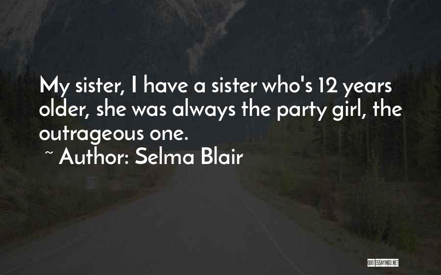 Sister Girl Quotes By Selma Blair