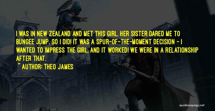 Sister Girl Quotes By Theo James