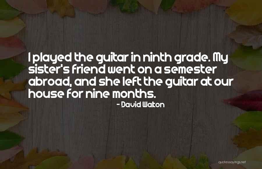 Sister Going Abroad Quotes By David Walton Sister Going Abroad Quotes By David Walton