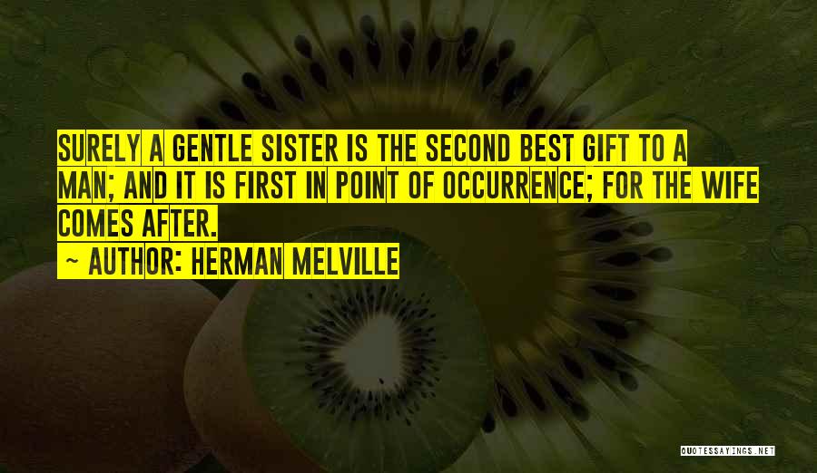 Sister Is The Best Quotes By Herman Melville