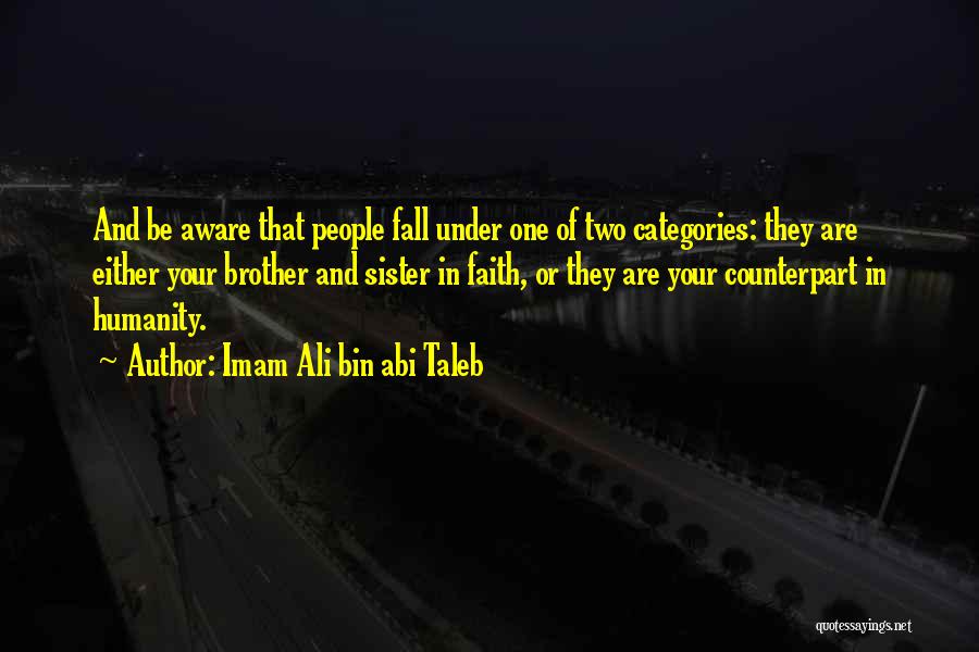 Sister Love For Her Brother Quotes By Imam Ali Bin Abi Taleb