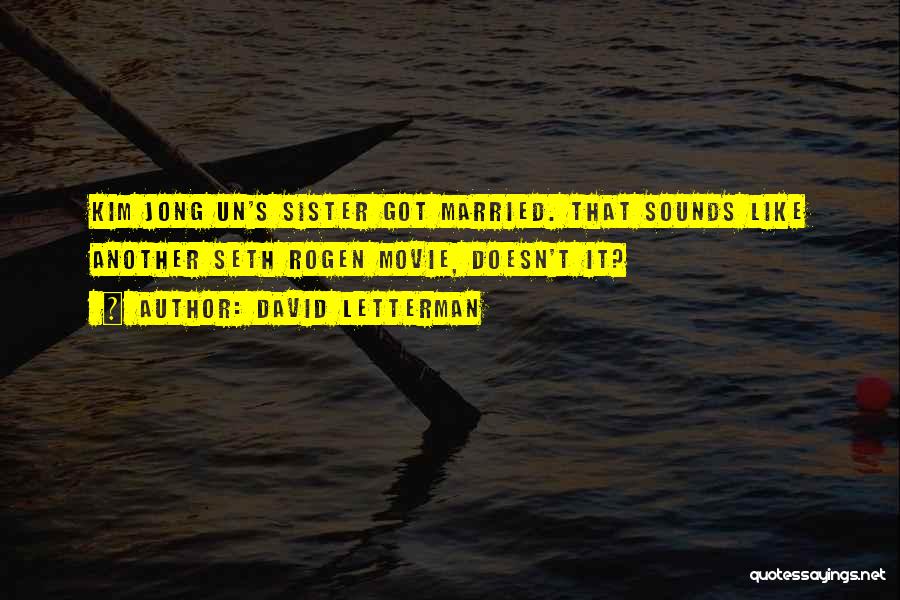 Sister Married Quotes By David Letterman