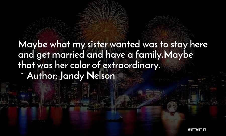 Sister Married Quotes By Jandy Nelson