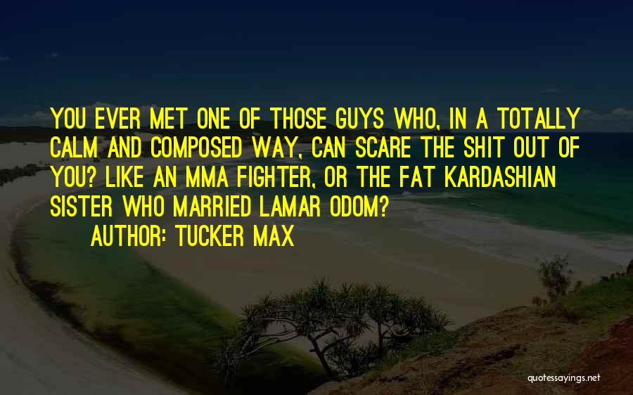 Sister Married Quotes By Tucker Max