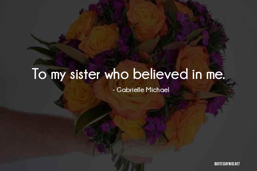 Sister Michael Quotes By Gabrielle Michael Sister Michael Quotes By Gabrielle Michael